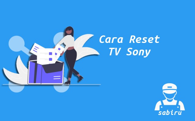 2 Cara Reset TV Sony Yang Ampuh 99 Persen Cara Reset TV Sony