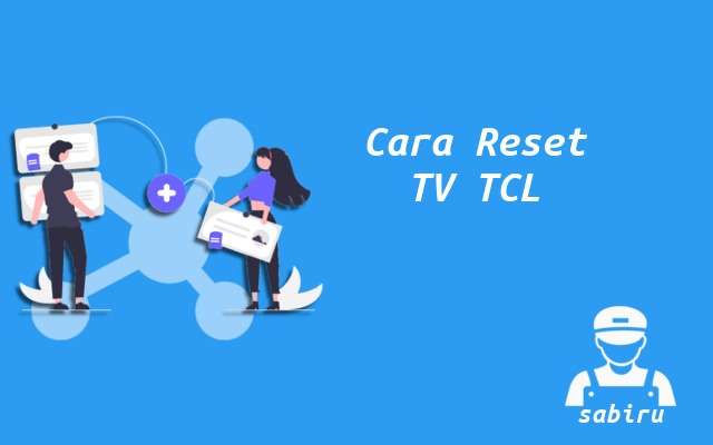 3 Cara Reset TV TCL Yang Ampuh 100 Persen Cara Reset TV TCL