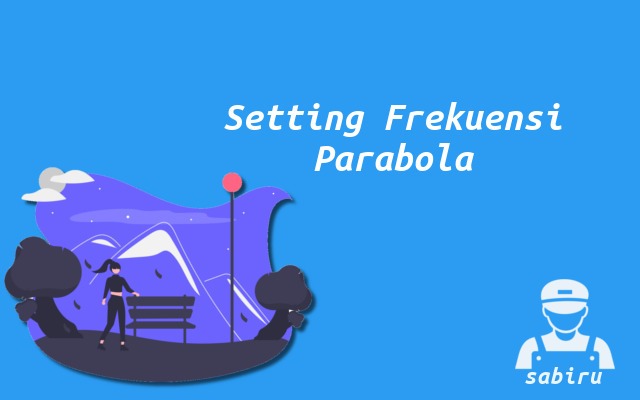 4 Cara Setting Frekuensi Parabola Paling Praktis Cara Setting Frekuensi Parabola