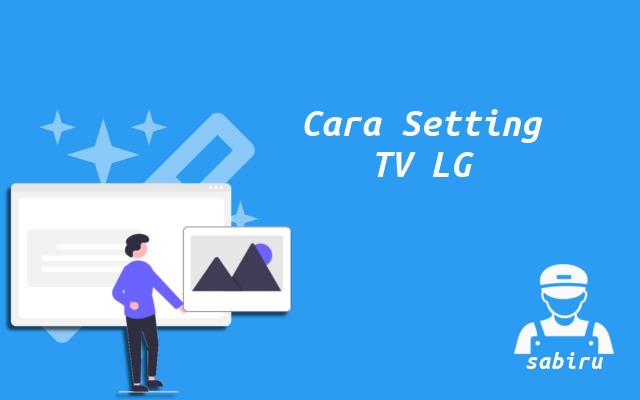 4 Cara Setting TV LG Agar Awet dan Optimal Cara Setting TV LG