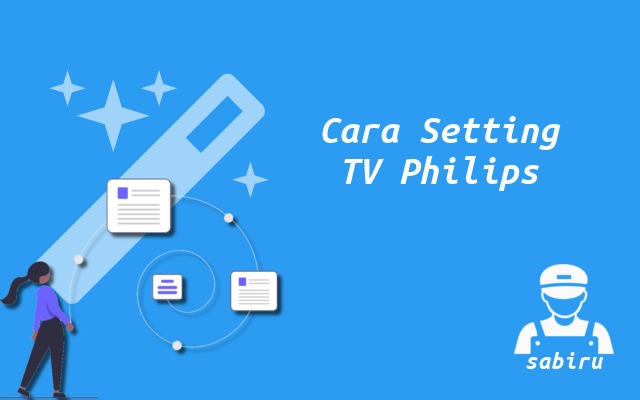 4 Cara Setting TV Philips Agar Awet dan Optimal Cara Setting TV Philips