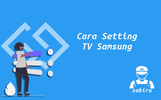 4 Cara Setting TV Samsung Agar Awet dan Jernih Cara Setting TV Samsung