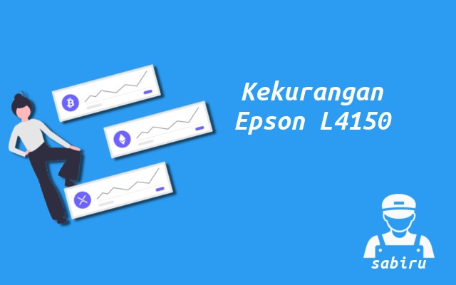 4 Kelebihan dan Kekurangan Epson L4150 Edisi 2022 Kekurangan Printer Epson L4150