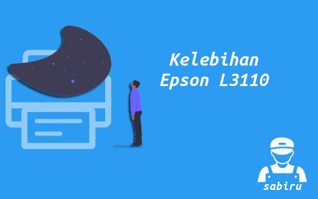 5 Kelebihan dan Kekurangan Epson L3110 Edisi 2022 Kelebihan Epson L3110