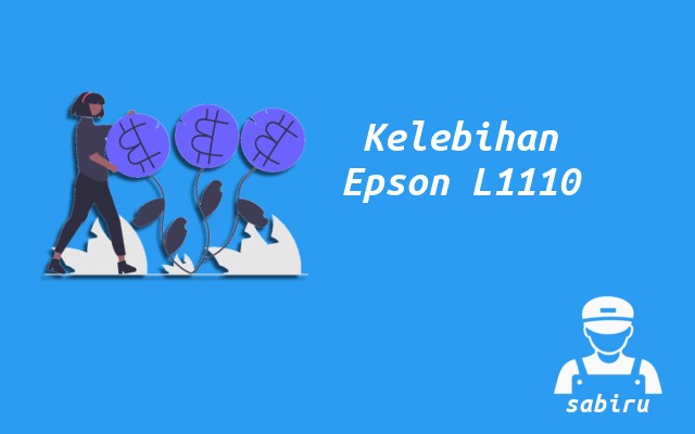 4 Kelebihan dan Kekurangan Epson L1110 Edisi 2022 Kelebihan Printer Epson L1110