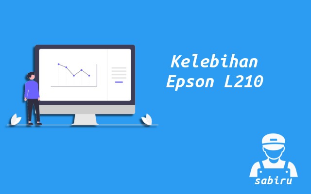 4 Kelebihan dan Kekurangan Epson L210 Edisi 2022 Kelebihan Printer Epson L210