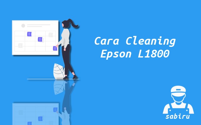 2 Cara Cleaning Epson L1800 Mudah dan Simpel 2022 Cara Cleaning Epson L1800