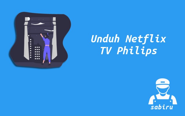 2 Cara Download Netflix di Smart TV Philips Cara Download Netflix di Smart TV Philips