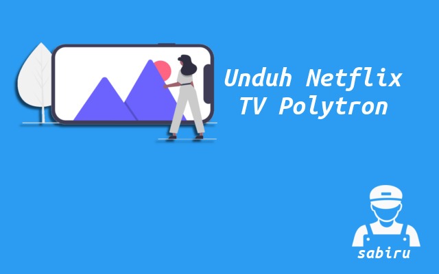 2 Cara Download Netflix di Smart TV Polytron Cara Download Netflix di Smart TV Polytron