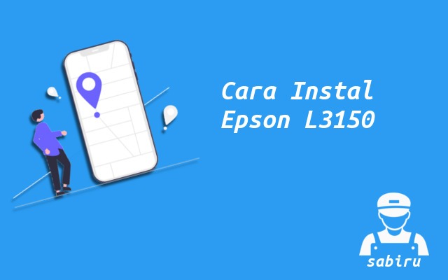 3 Cara Instal Epson L3150 Paling Simpel Edisi 2022 Cara Instal Epson L3150