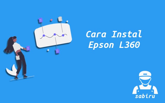 3 Cara Instal Epson L360 Paling Mudah Edisi 2022 Cara Instal Epson L360