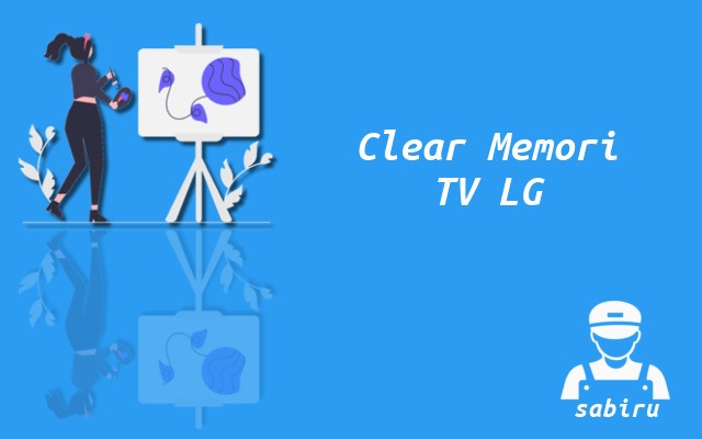 2 Cara Membersihkan Memori Smart TV LG, Mudah Cara Membersihkan Memori Smart TV LG
