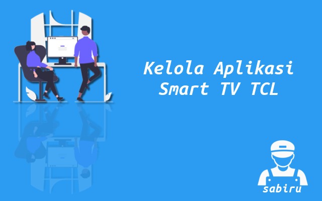 2 Cara Download Aplikasi di Smart TV TCL Cara Mengelola Aplikasi Smart TV TCL