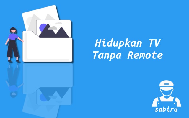 2 Cara Menghidupkan TV Samsung Tanpa Remote Cara Menghidupkan TV Samsung