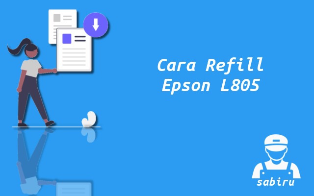 3 Cara Mengisi Tinta Epson L805 Paling Mudah 2022 Cara Mengisi Tinta Epson L805