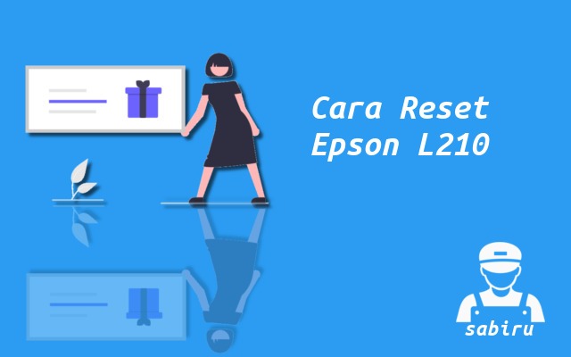 Cara Reset Epson L210 Paling Simpel Edisi 2022 Cara Reset Epson L210