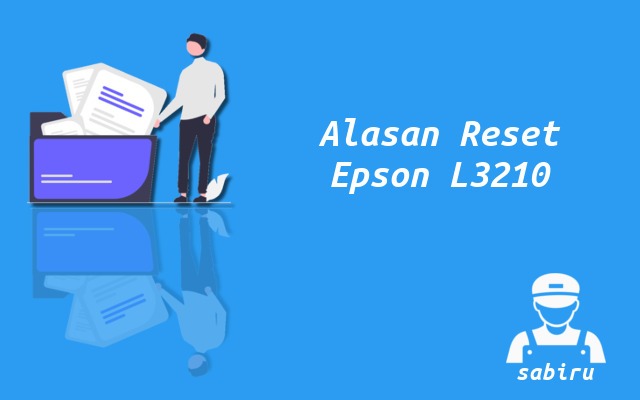 Cara Reset Epson L3210 Mudah dan Simpel Edisi 2022 Cara Reset Epson L3210