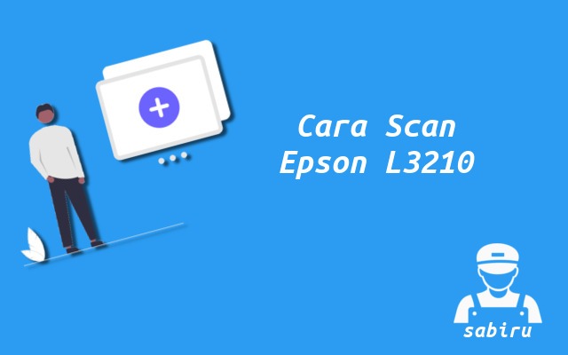 2 Cara Scan Epson L3210 Paling Mudah Edisi 2022 Cara Scan Epson L3210