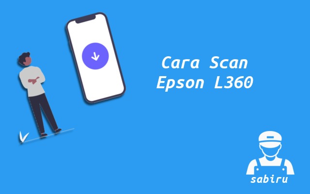 2 Cara Scan Epson L360 Paling Gampang Edisi 2022 Cara Scan Epson L360