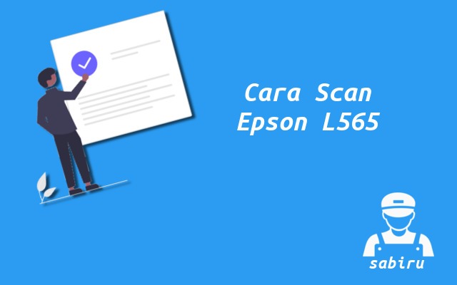 2 Cara Scan Epson L565 Paling Mudah Edisi 2022 Cara Scan Epson L565