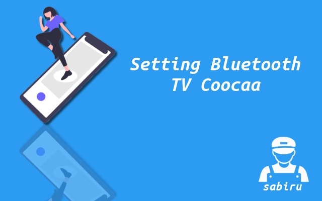 3 Cara Setting Bluetooth TV Coocaa Paling Mudah Cara Setting Bluetooth TV Coocaa
