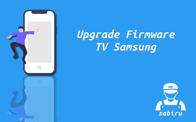 2 Cara Upgrade dan Download Firmware TV Samsung Cara Upgrade Firmware TV Samsung