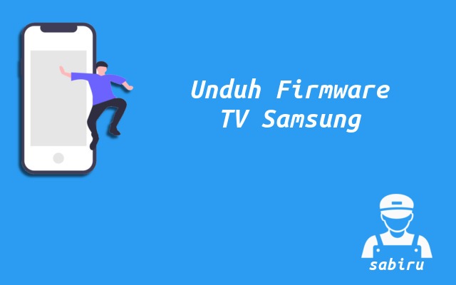 2 Cara Upgrade dan Download Firmware TV Samsung Download Firmware TV Samsung