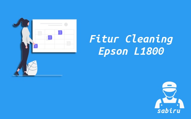 2 Cara Cleaning Epson L1800 Mudah dan Simpel 2022 Fitur Cleaning Printer Epson L1800