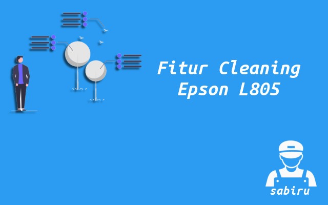 2 Cara Cleaning Epson L805 Mudah dan Simpel 2022 Fitur Cleaning Printer Epson L805