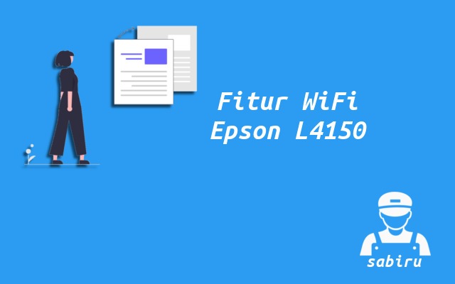 3 Cara Setting WiFi Epson L4150 Paling Mudah 2022 Fitur WiFi Printer Epson L4150
