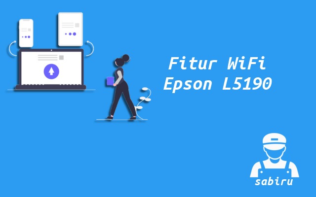 3 Cara Setting WiFi Epson L5190 Paling Mudah 2022 Fitur WiFi Epson L5190