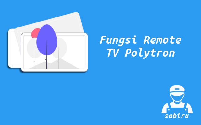 3 Cara Menghidupkan TV Polytron Paling Mudah Fungsi Remote TV Polytron
