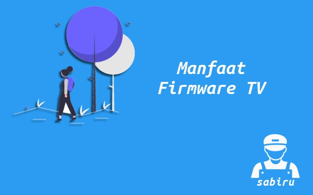 2 Cara Update Firmware TV Akari Yang Ampuh Manfaat Firmware TV Akari