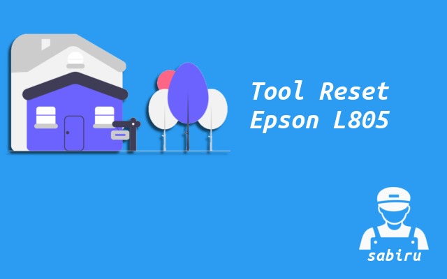Cara Reset Epson L805 Paling Simpel Edisi 2022 Tool Reset Epson L805