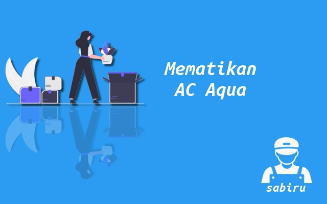 2 Cara Menghidupkan AC Aqua Tanpa Remote Kontrol Cara Mematikan AC Aqua
