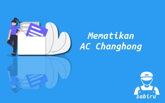 2 Cara Menyalakan AC Changhong Tanpa Remote Cara Mematikan AC Changhong