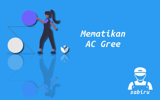 2 Cara Menghidupkan AC Gree Tanpa Remote Kontrol Cara Mematikan AC Gree