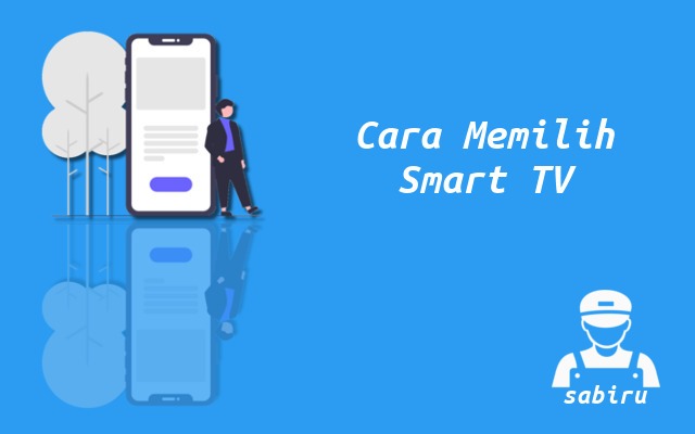 4 Cara Memilih Smart TV Yang Bagus dan Awet 2022 Cara Memilih Smart TV Yang Bagus