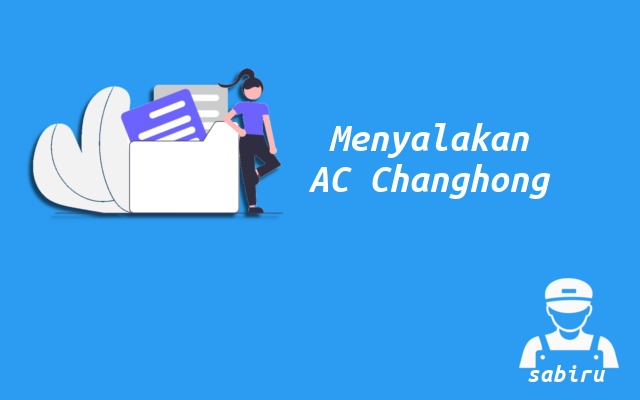 2 Cara Menyalakan AC Changhong Tanpa Remote Cara Menyalakan AC Changhong