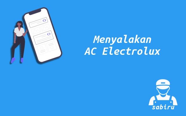2 Cara Menyalakan AC Electrolux Tanpa Remote Cara Menyalakan AC Electrolux