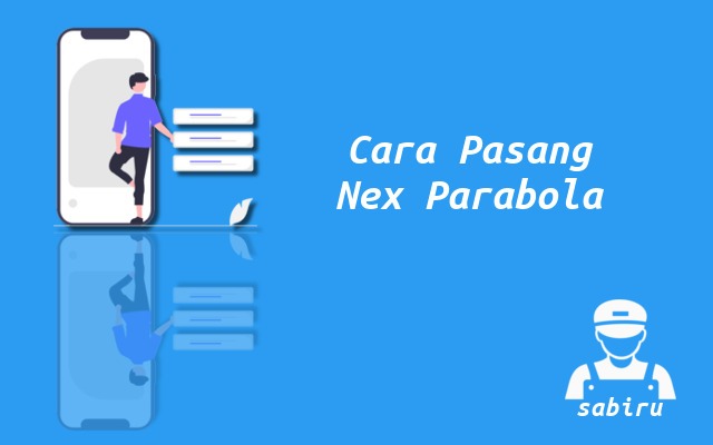 4 Cara Pasang Nex Parabola Yang Mudah dan Praktis Cara Pasang Nex Parabola