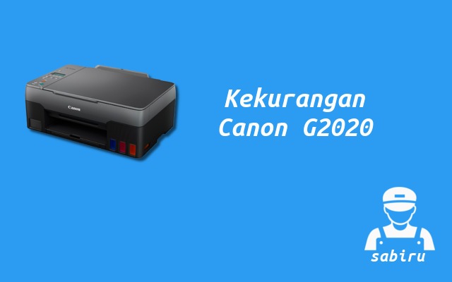 4 Kelebihan dan Kekurangan Canon G2020 Lengkap Kekurangan Printer Canon G2020