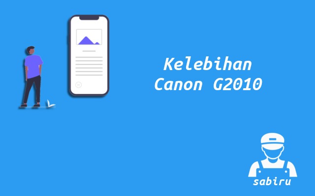 Kelebihan dan Kekurangan Canon G2010 Edisi 2022 Kelebihan Printer Canon G2010