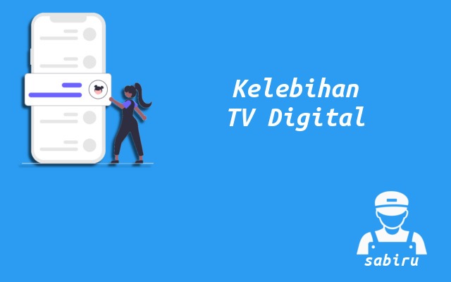 4 Kelebihan dan Kekurangan TV Digital Edisi 2022 4 Kelebihan dan Kekurangan TV Digital Edisi 2022