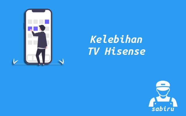 4 Kelebihan dan Kekurangan TV Hisense Yang Baru Kelebihan TV Hisense