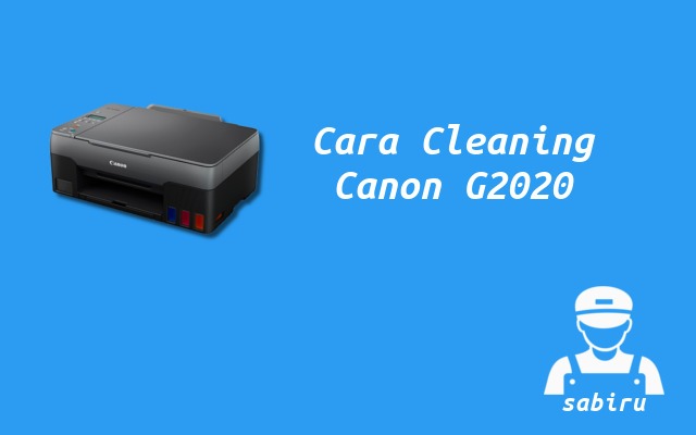 Cara Cleaning Printer Canon G2020 Yang Benar 2022 Cara Cleaning Printer Canon G2020