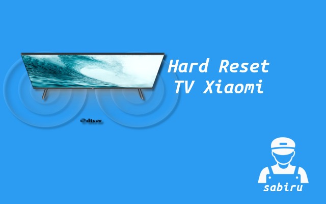 2 Cara Reset TV Xiaomi Yang Mudah dan Ampuh Cara Hard Reset TV Xiaomi