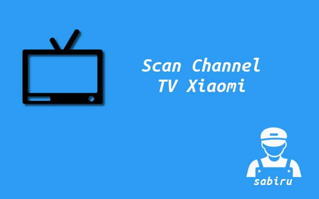 2 Cara Mencari Channel TV Xiaomi Yang Mudah Cara Mencari Channel TV Xiaomi