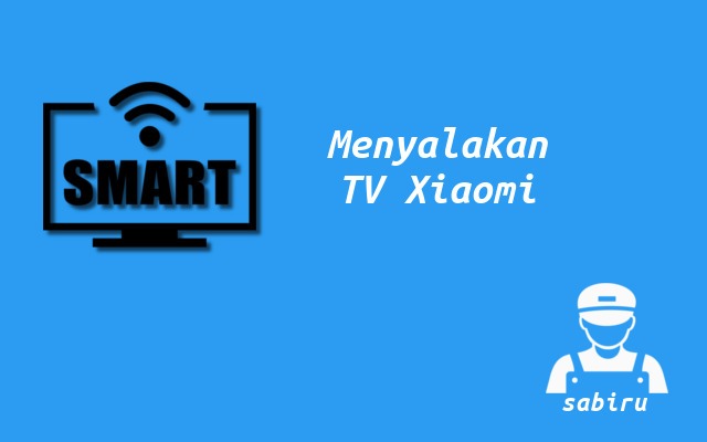 2 Cara Menyalakan TV Xiaomi Tanpa Remot Kontrol Cara Menyalakan TV Xiaomi
