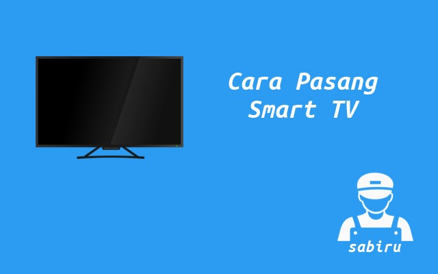 4 Cara Setting Smart TV Samsung Agar Optimal Cara Pasang Smart TV Samsung